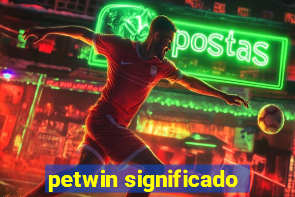 petwin significado