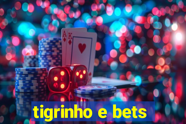 tigrinho e bets