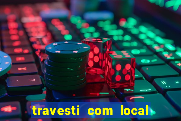 travesti com local porto seguro