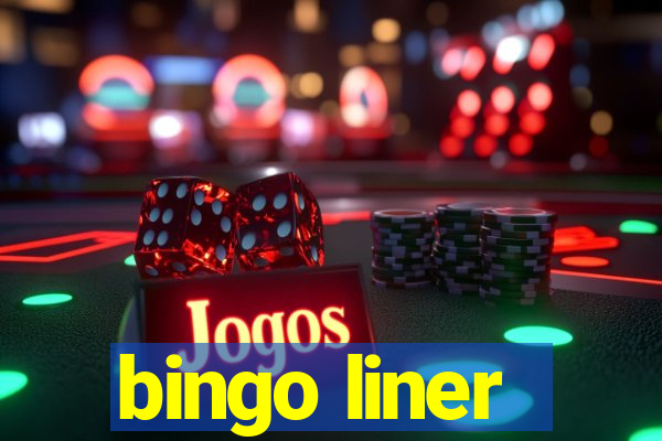 bingo liner