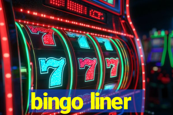 bingo liner