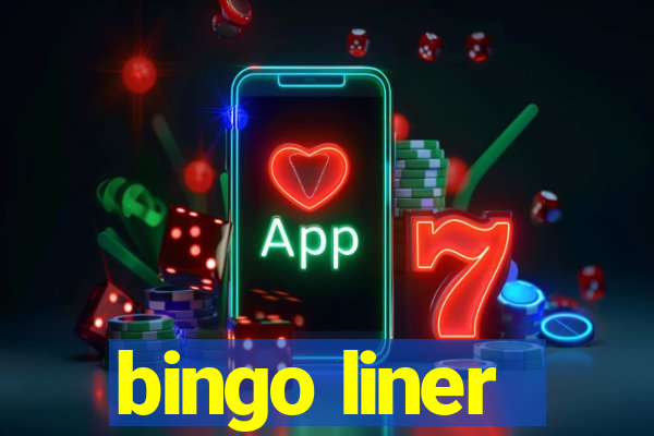 bingo liner