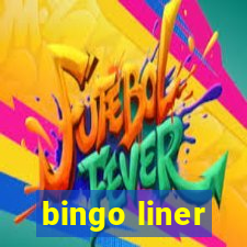 bingo liner