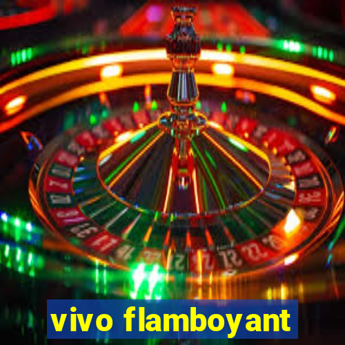 vivo flamboyant