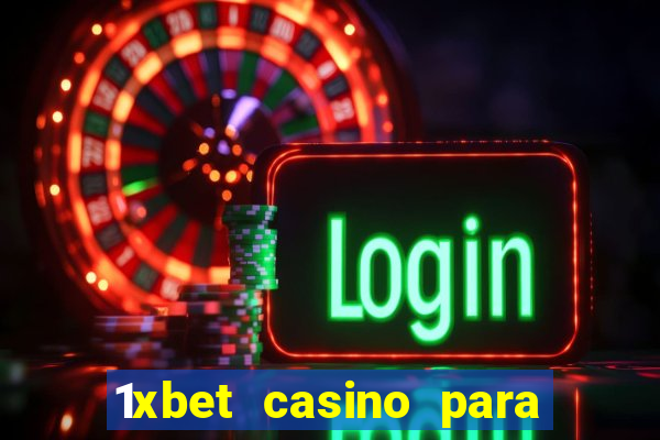 1xbet casino para ?ekme y?ntemleri hakk?nda