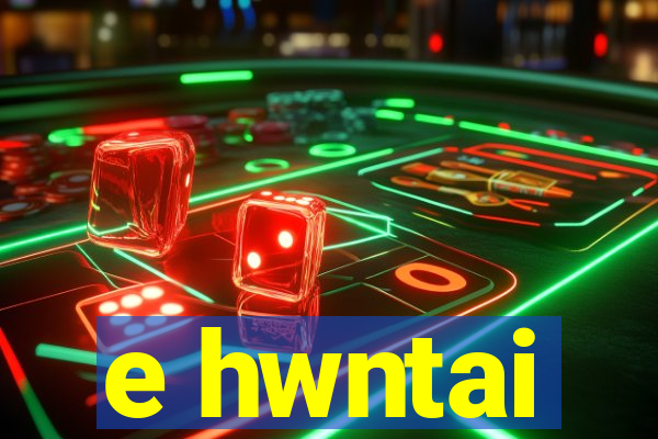 e hwntai