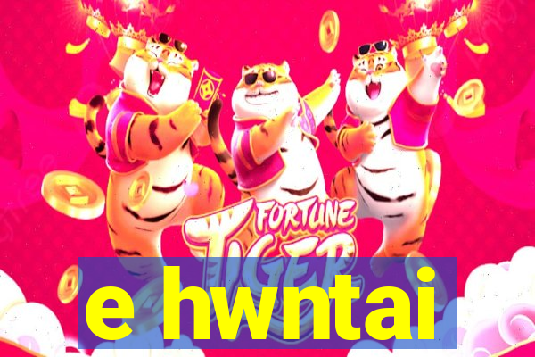 e hwntai