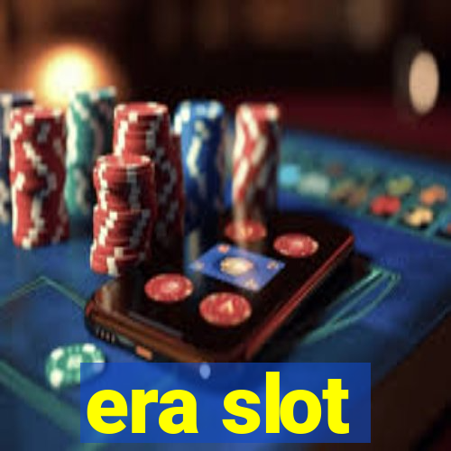 era slot