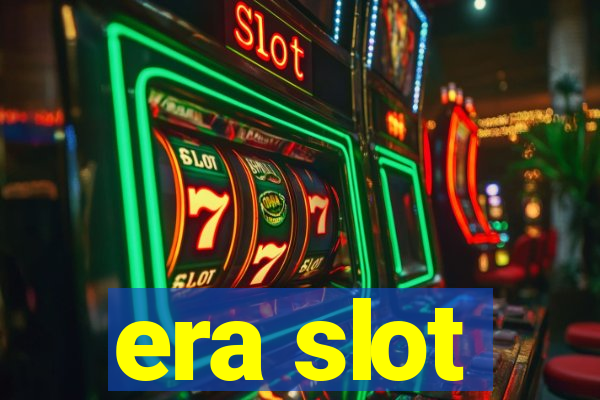 era slot