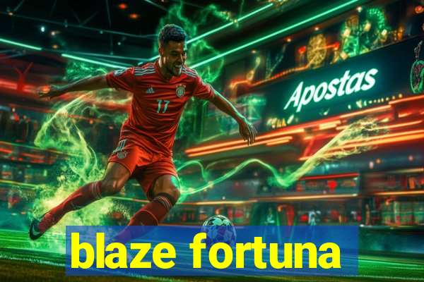 blaze fortuna