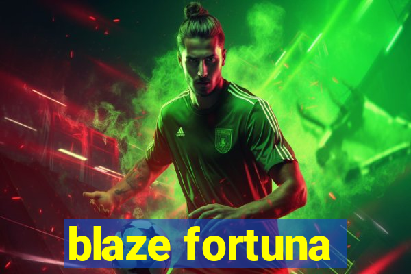 blaze fortuna