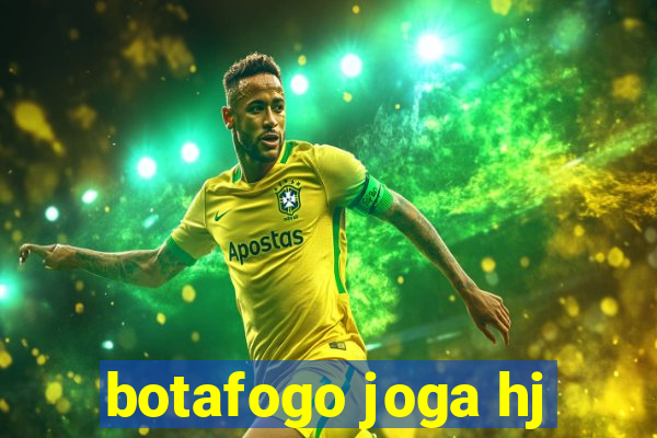 botafogo joga hj