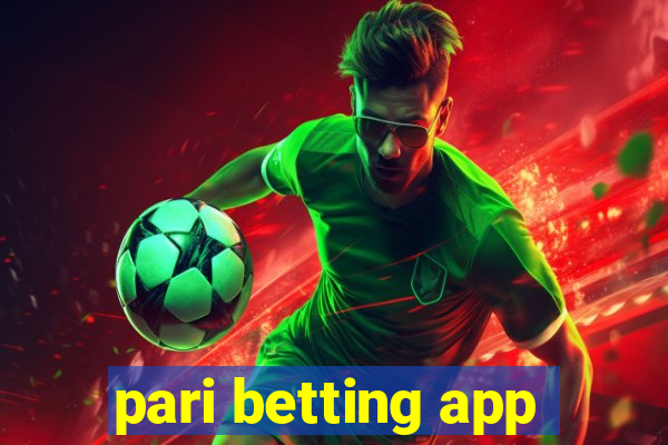 pari betting app