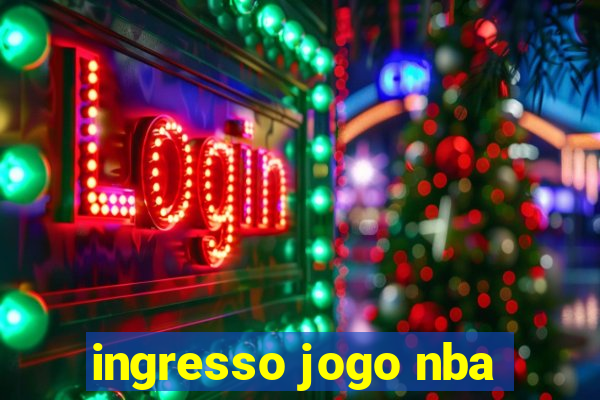 ingresso jogo nba