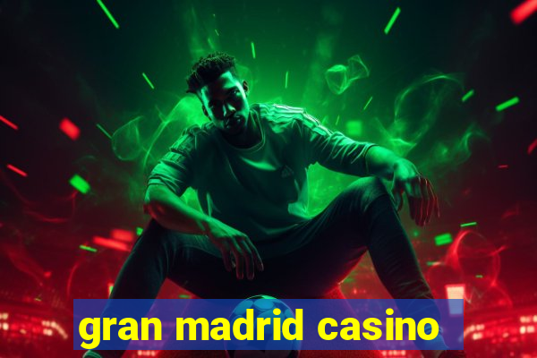 gran madrid casino