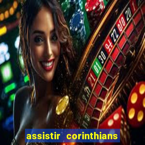 assistir corinthians ao vivo multicanais