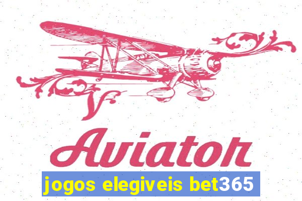 jogos elegiveis bet365