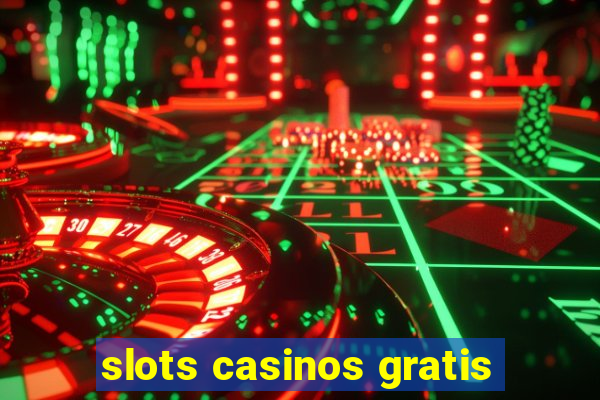 slots casinos gratis