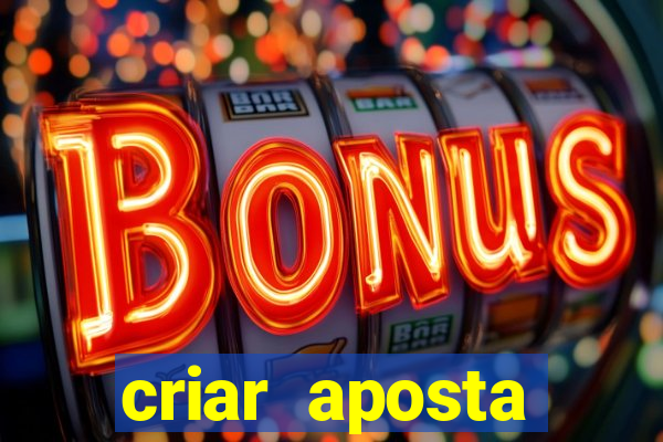 criar aposta estrela bet