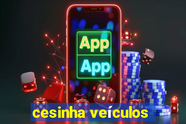 cesinha veículos