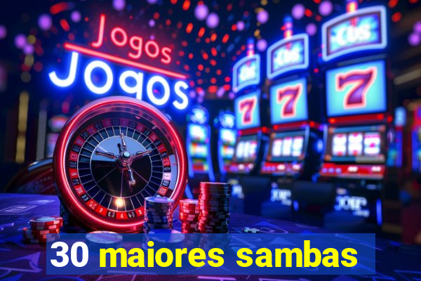 30 maiores sambas