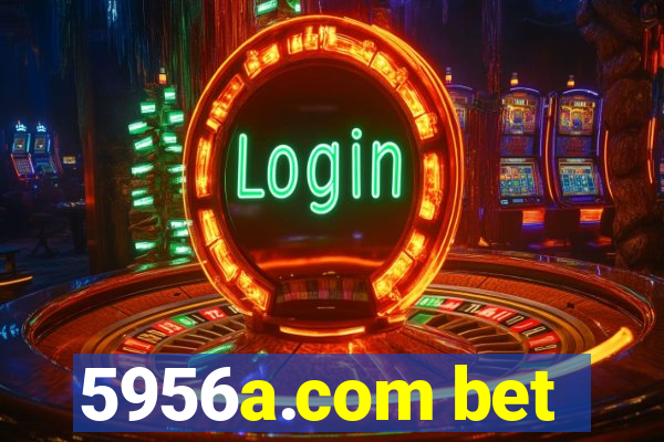 5956a.com bet