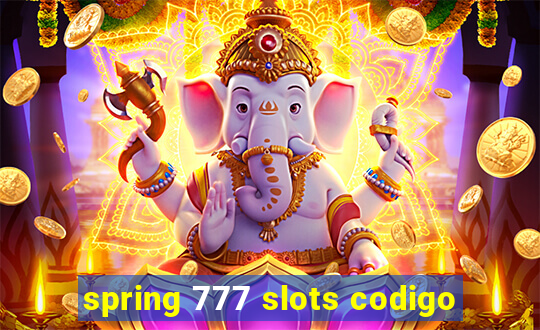 spring 777 slots codigo