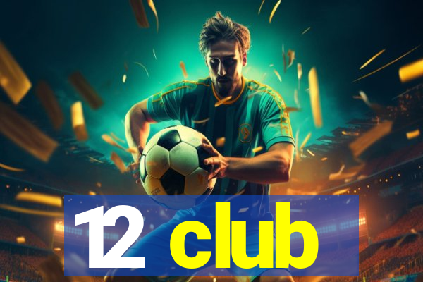 12 club