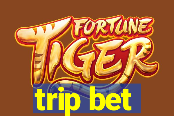 trip bet