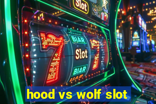 hood vs wolf slot