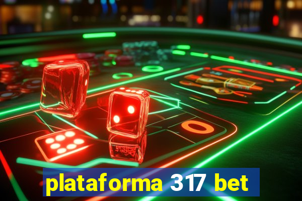 plataforma 317 bet