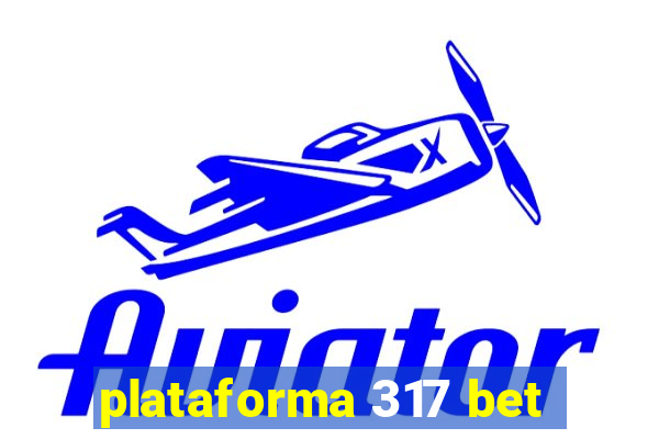 plataforma 317 bet