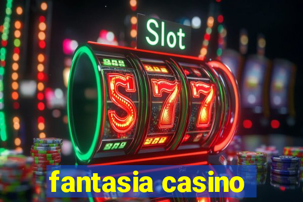 fantasia casino