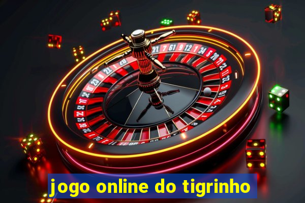 jogo online do tigrinho