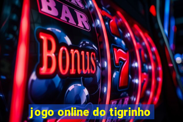 jogo online do tigrinho