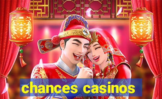 chances casinos