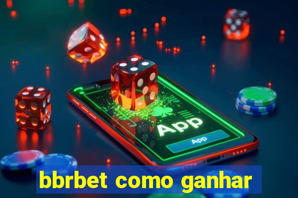 bbrbet como ganhar