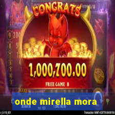 onde mirella mora