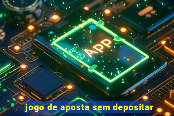 jogo de aposta sem depositar