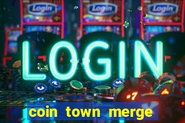 coin town merge slot make money