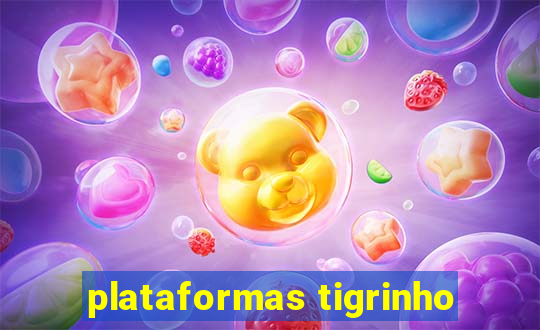 plataformas tigrinho