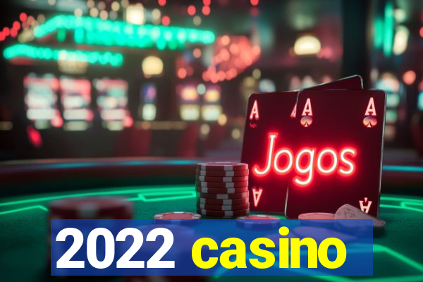 2022 casino