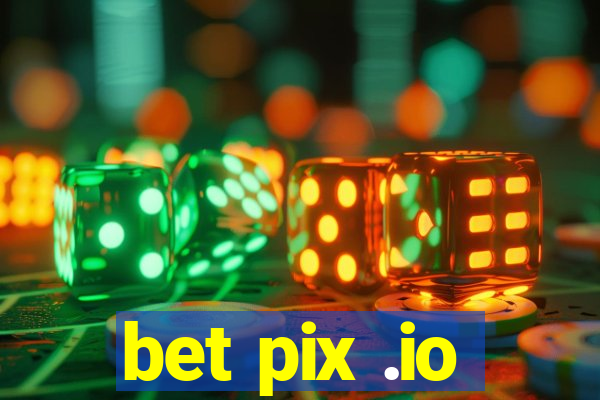 bet pix .io