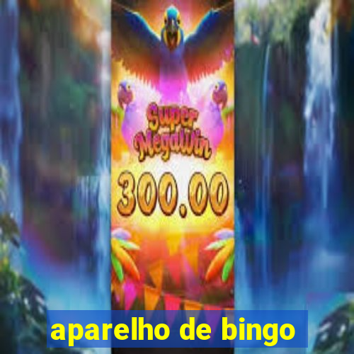 aparelho de bingo