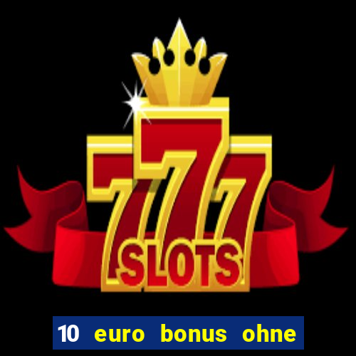 10 euro bonus ohne einzahlung casino 2024