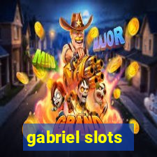 gabriel slots