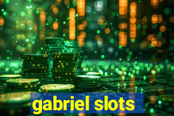 gabriel slots