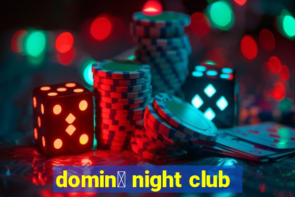 domin贸 night club