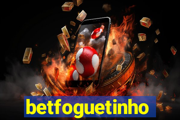 betfoguetinho