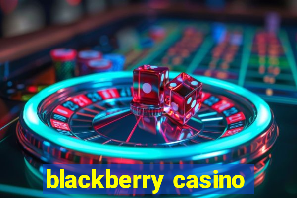 blackberry casino